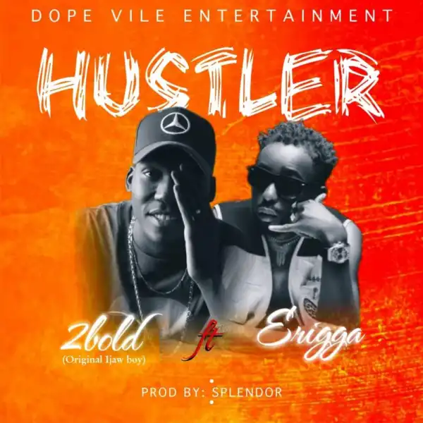 2Bold - Hustler ft. Erigga
